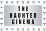 The Haunted Cinema