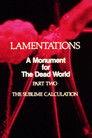 Lamentations: A Monument to the Dead World, Part 2: The Sublime Calculation